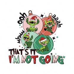 thats it im not going grinch stitch christmas svg file
