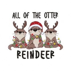 Funny All Of The Otter Reindeer SVG