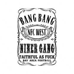Bang Bang Niner Gang Faithful 49ers Football Svg