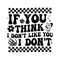 Checkered-If-You-Think-I-Dont-Like-You-I-Dont-C1904241270.png