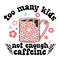 Too-Many-Kids-Not-Enough-Caffeine-SVG-Digital-Download-Files-2503241050.png