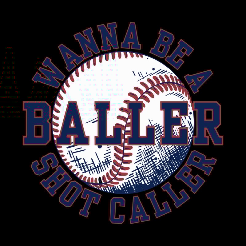 Funny-Baller-Wanna-Be-A-Shot-Caller-SVG-Digital-Download-2903241017.png