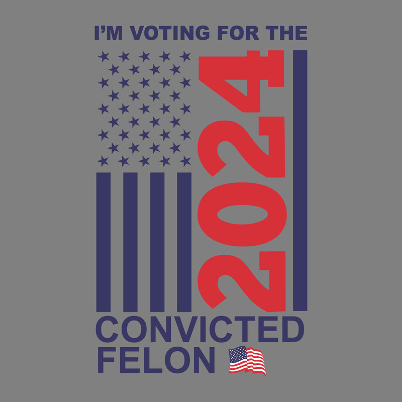 Im-Voting-For-The-Convicted-Felon-2024-US-Flag-SVG-1206241055.png