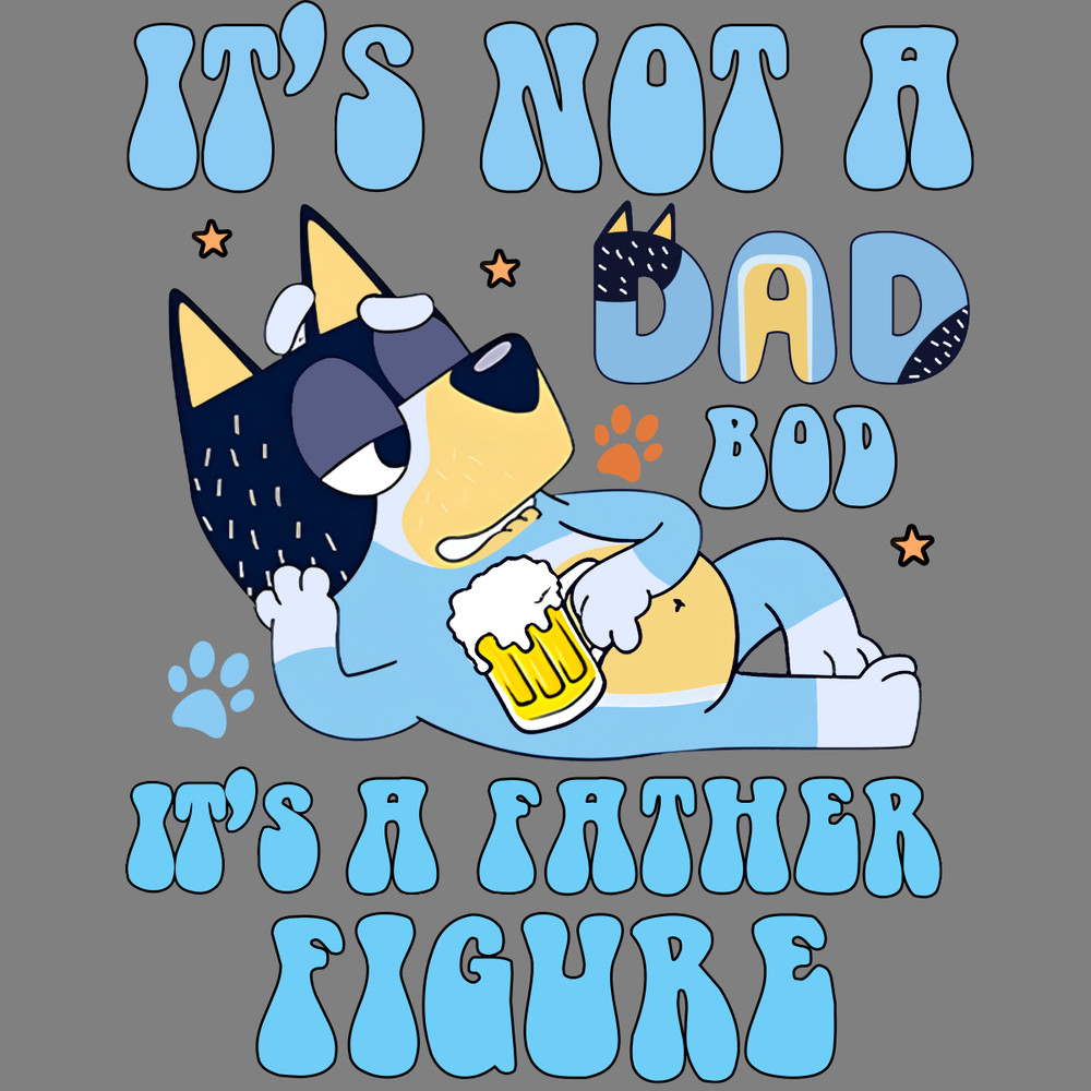 Its-Not-A-Dad-Bod-Its-A-Fathers-Figure-Bluey-P2004241075.png