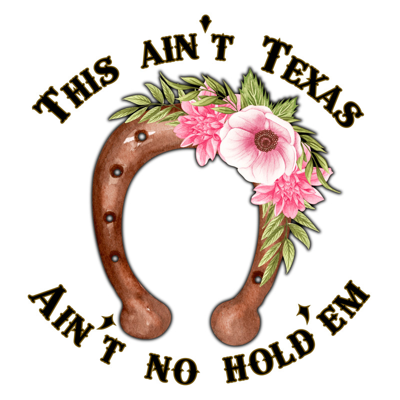 This-Ain't-Texas,-Ain't-No-Hold'-Em-Horseshoes-Flowers-PNG-S2304241713.png