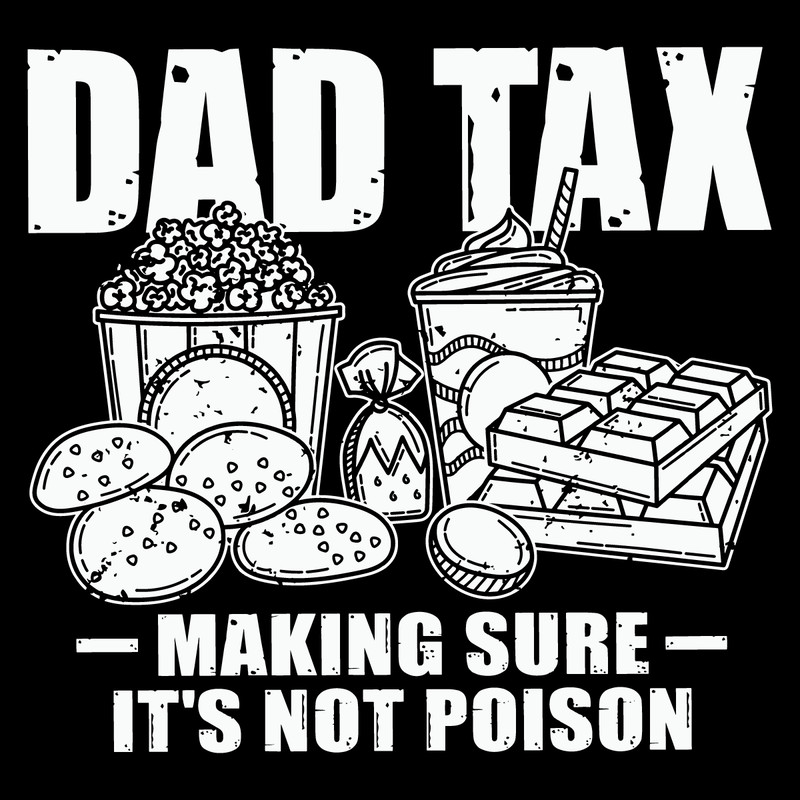 Dad-Tax-Making-Sure-Its-Not-Poison-Food-Daddy-SVG-1206241071.png