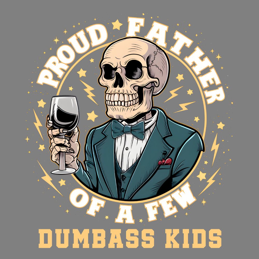 Skeleton-Daddy-Proud-Father-Of-A-Few-Dumbass-Kids-PNG-1206241069.png