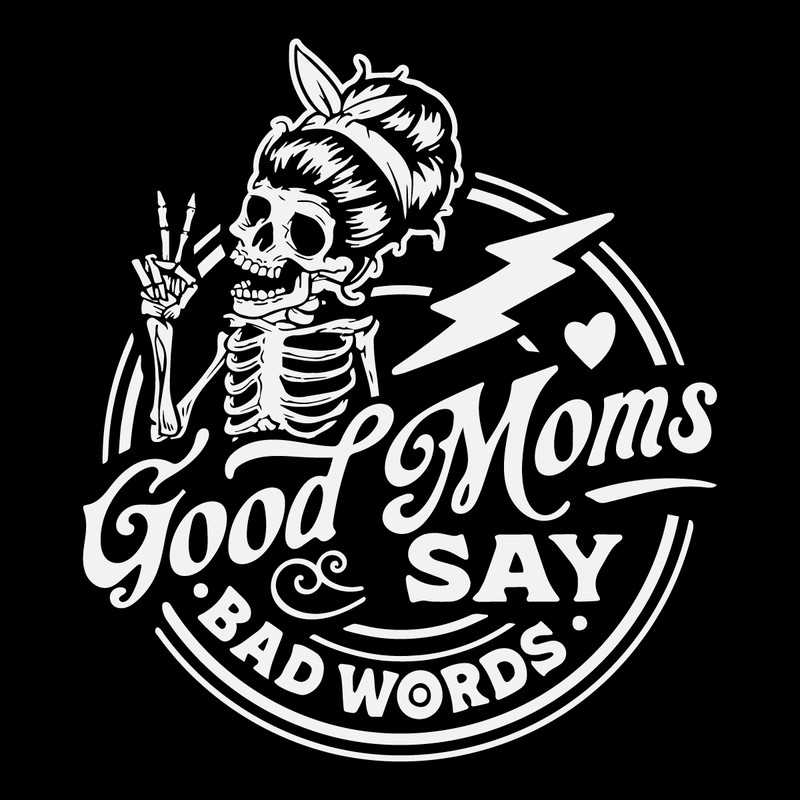 Good-Moms-Say-Bad-Words-Skeleton-SVG-Digital-Download-Files-2803241053.png