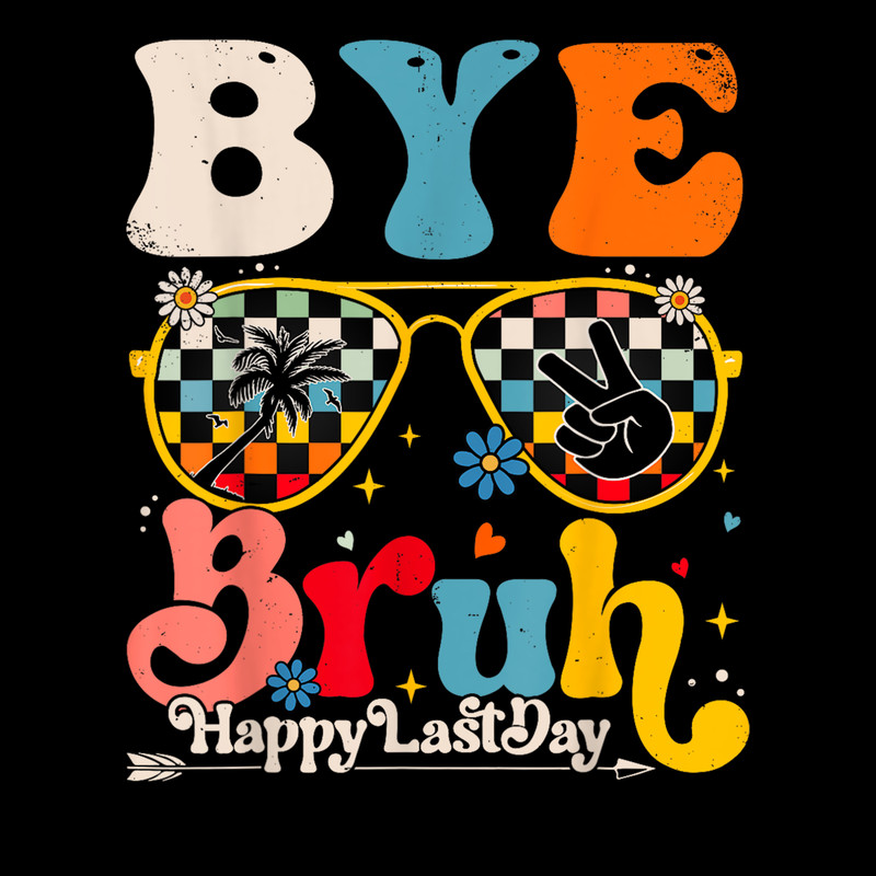 Bye-Bruh-Happy-Last-Day-Summer-Vibe-PNG-Digital-Download-P2304241122.png