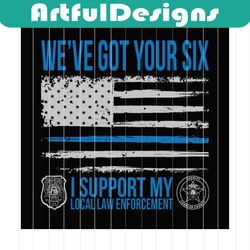 we've got your six i support my local law enforcement svg