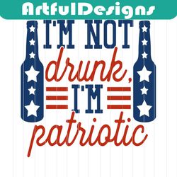 i'm not drunk i'm patriotic svg eps dxf png files for cutting machines cameo cricut, 4th of july, fireworks, patriotic,