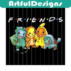 pikachu and pokemon friends png,pokemon friends, pokemon svg, pokemon friends svg, friends tv show svg, pikachu svg, fun