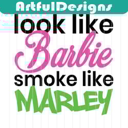 look like barbie smoke like marley svg files for silhouette, files for cricut, svg, dxf, eps, png instant download