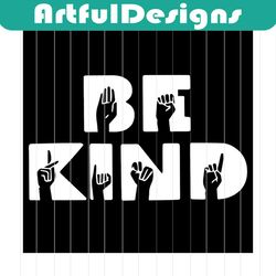 be kind svg files for silhouette, files for cricut, svg, dxf, eps, png instant downloada