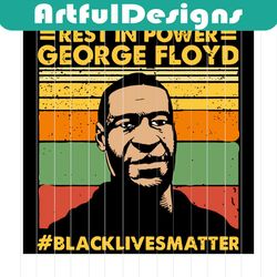 rest in power george floyd black lives matter svg, black pride svg, george floyd svg, i can breath, black month, black h
