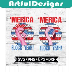 merica flock yeah svg, independence day svg, american svg, american shirt, american gift, merica svg, flamingo svg, 4th