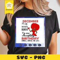 december it is my birthday month, born in december, december svg, december gift, december shirt, december birthday party