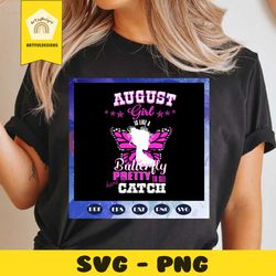 august girl is like a butterfly pretty, born in august, august svg, august birthday, birthday anniversary, birthday shir