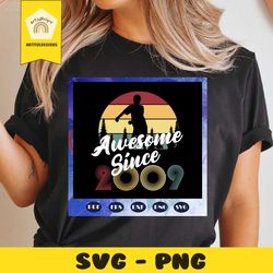 awesome since 2009, vintage svg, born in 2009, 11th birthday, 11th birthday gift, living my best life, birthday, birthda