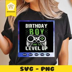 birthday boy time to level up, video game birthday, boy svg, game svg, gift for gamer, birthday gift, for silhouette, fi