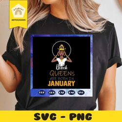 black queens are born in january, january girl svg, born in january, living my best life, january birthday, january girl