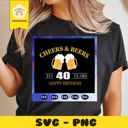 cheers and beers to 40 years, 40 years old, born in 1980 svg, 40th birthday, 40th birthday gift, living my best, birthda