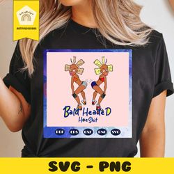 bald headed hoe shit, blackgirl magic, angelica svg, secure the bag, trending svg, for silhouette, files for cricut, svg