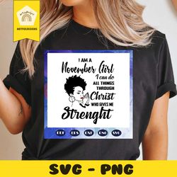 i am a november girl, born in november, november girl, birthday girl, birthday shirt, girl gift, women shirt, strong gir