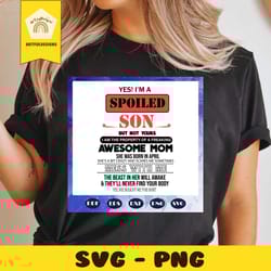 im a spoiled son svg, awesome mom she was born in april svg, mom born in april svg, birthday for silhouette, files for c