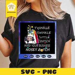 twinkle little snitch mind your business nosey bitch, unicorn svg, unicorn birthday, unicorn party, unicorn clipart, uni