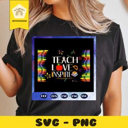 teach love inspire png, teachers day svg, happy teachers day png, teachers svg, love teaching png, teacher png, teachers