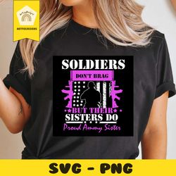 soldiers don't brag sisters do proud army sister svg, trending svg, soldiers svg, don't brag sisters svg, proud army sis