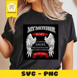 my mother is my guardian angel svg, trending svg, guardian angel, mother memorial svg, mother svg, miss mom svg, angel s