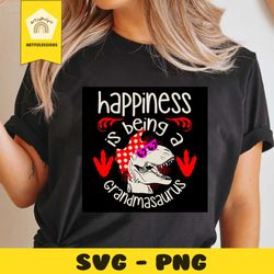 happiness is being a grandmasaurus svg, trending svg, grandmasaurus svg, grandma svg, grandmother svg, grandma saurus sv