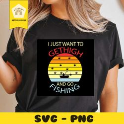 get high weed and go fishing, trending svg, weed svg, weed dad svg, cannabis svg, marijuana svg, stoner svg, weed stoner