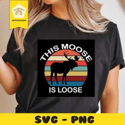this moose is loose retro svg, trending svg, loose moose svg, moose svg, retro moose svg, vintage moose svg, moose horns