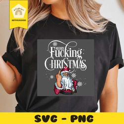 santa merry fucking christmas svg, christmas svg, xmas svg, merry christmas, christmas gift, fucking christmas, santa sv