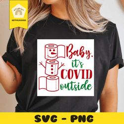 baby its covid outside svg, christmas svg, xmas svg, merry christmas, christmas gift, quarantine svg, quarantine christm