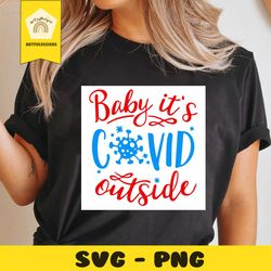 baby its covid outside svg, christmas svg, xmas svg, merry christmas, christmas 2020, quarantine, quarantine christmas,