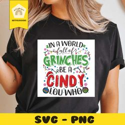 in a world full of grinches be a cindy lou who svg, christmas svg, xmas svg, christmas gift, christmas 2020, grinch svg,