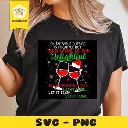 this wine is so delightful let it flow svg, christmas svg, xmas svg, christmas gift, christmas 2020, wine svg, drinking