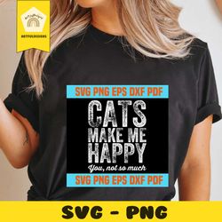 cats make me happy svg,cute cat svg,cat love gift svg,funny cat svg,lover cat svg,saying shirt svg,pew pew madafakas cat svg