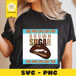 brown sugar lips svg 1,african american svg,black pride quote svg,black power svg,brown women svg,black life women of color black girl svg,black power digital