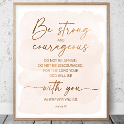 Be Strong And Courageous, Joshua 1:9, Bible Verse Printable Wall Art, Scripture Prints, Christian Gifts, Girl Room Decor
