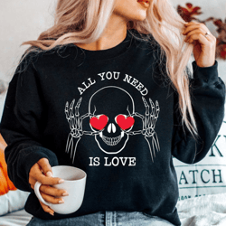 all you need is love, valentine skull gift , funny valentine's day , hello valentine's day, valentine t-shirt, be mine