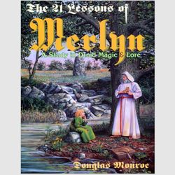 The 21 Lessons of Merlyn: A Study in Druid Magic and Lore by Douglas Monroe E-book ebook