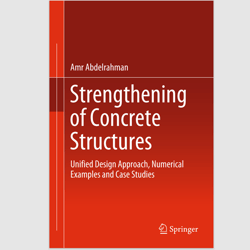 Strengthening of Concrete Structures: Unified Design Approach, Numerical Examples and Case Studies 1st ed E-TEXTBOOK