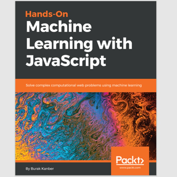 Hands-on Machine Learning with JavaScript: Solve complex com | Inspire ...