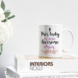 mother's day gifts mom coffee mug - this lady is one awesome mom