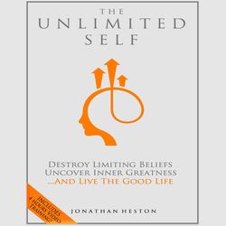 The Unlimited Self: Destroy Limiting Beliefs, Uncover Inner Greatness, and Live the Good Life e-book PDF